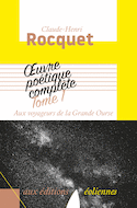Oeuvre poétique complète, Tome 1 Aux voyageurs de la grande ourse